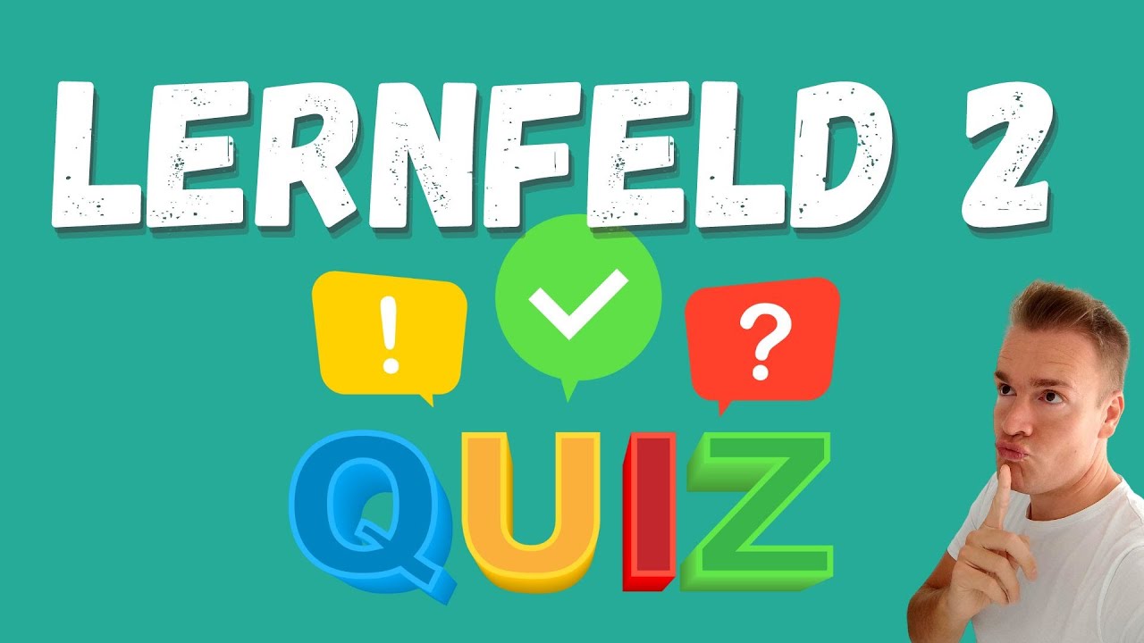 Beantwortest du alle Fragen richtig? LERNFELD 2 - QUIZ