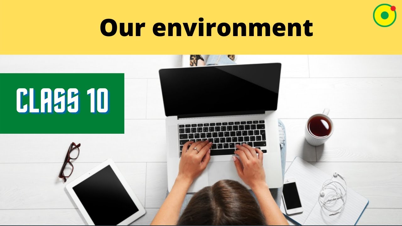 Our Environment -05 class 10 by Nucleon Kota