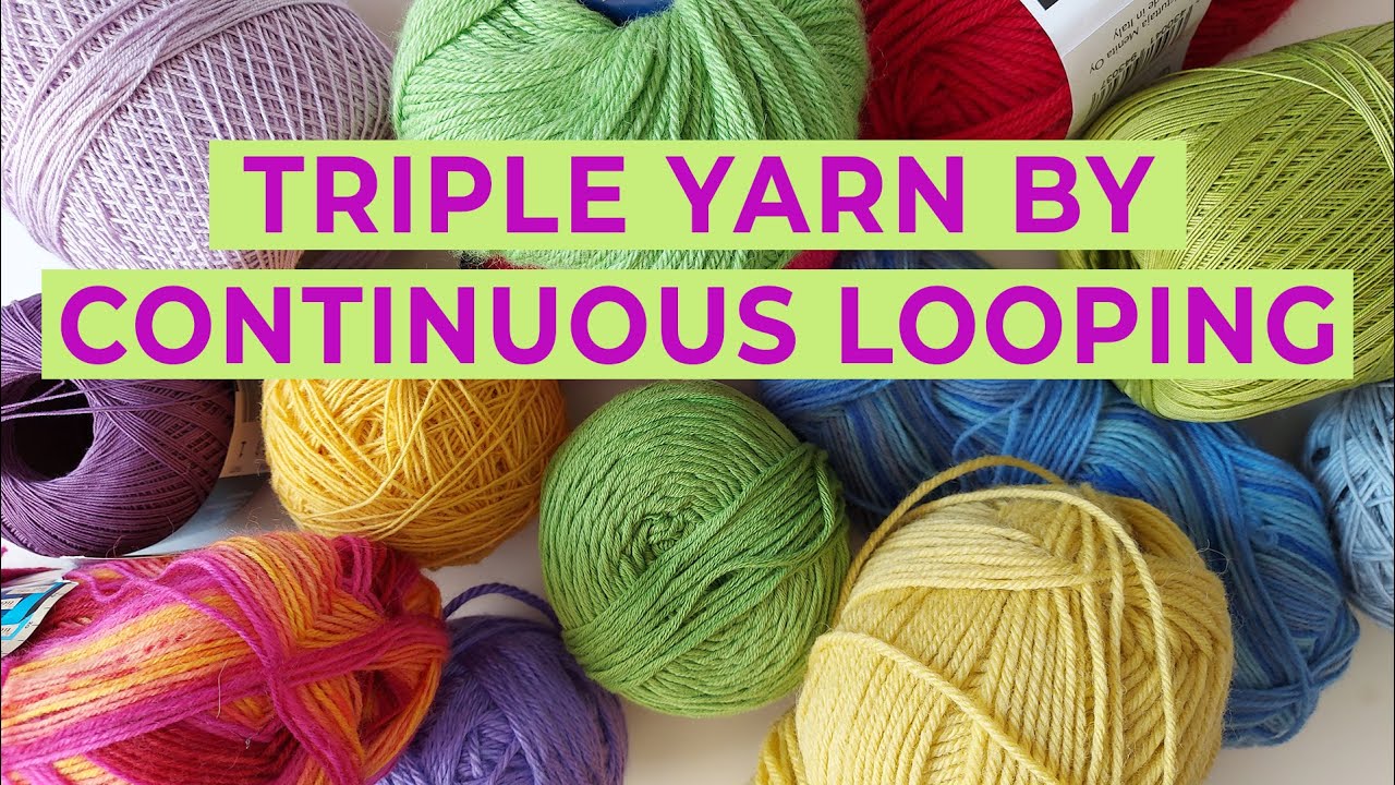 How to triple any yarn as you go. The continuous looping method