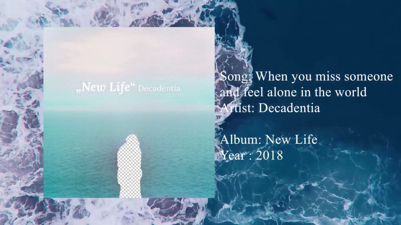 Decadentia - When you miss someone and you feel alone in the world