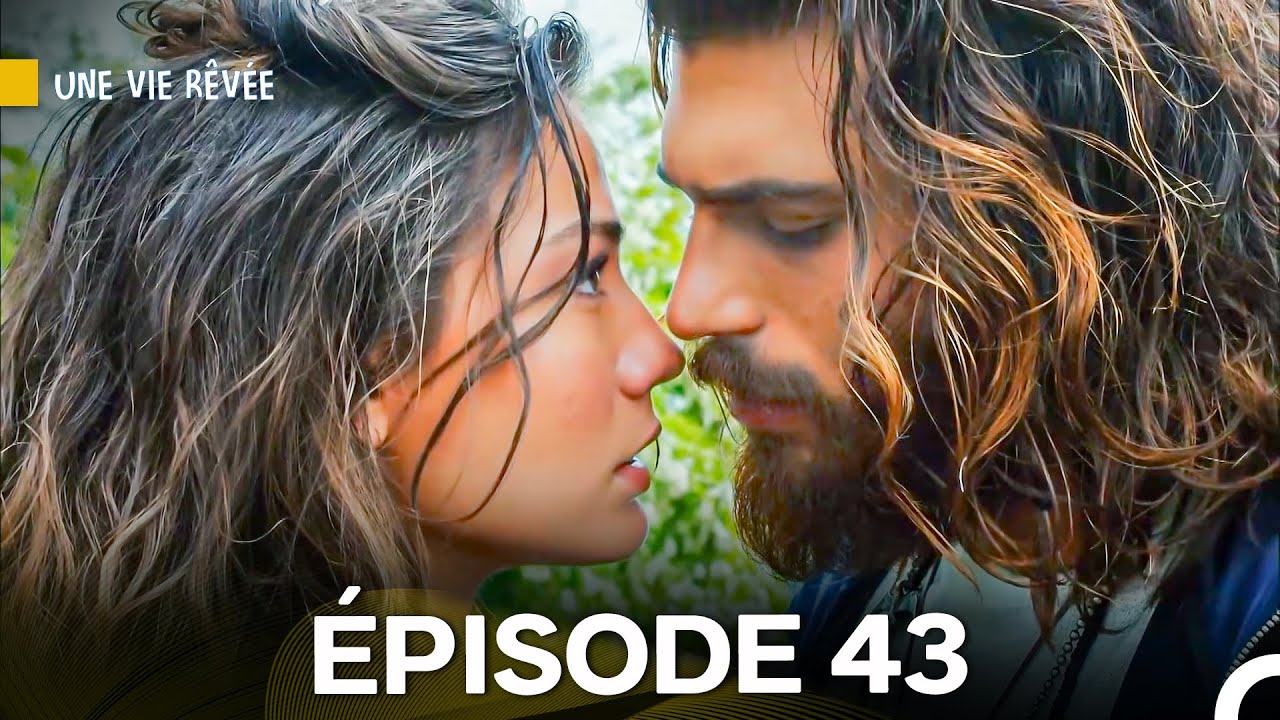 Une Vie Rêvée Épisode 43 (Doublage en Français)