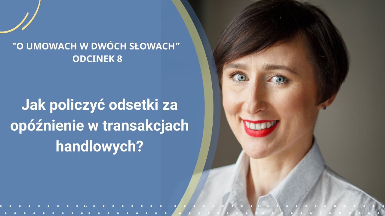 Jak policzyć odsetki za op&oacute;źnienie w transakcjach handlowych? Stan prawny 18.01.21 r.