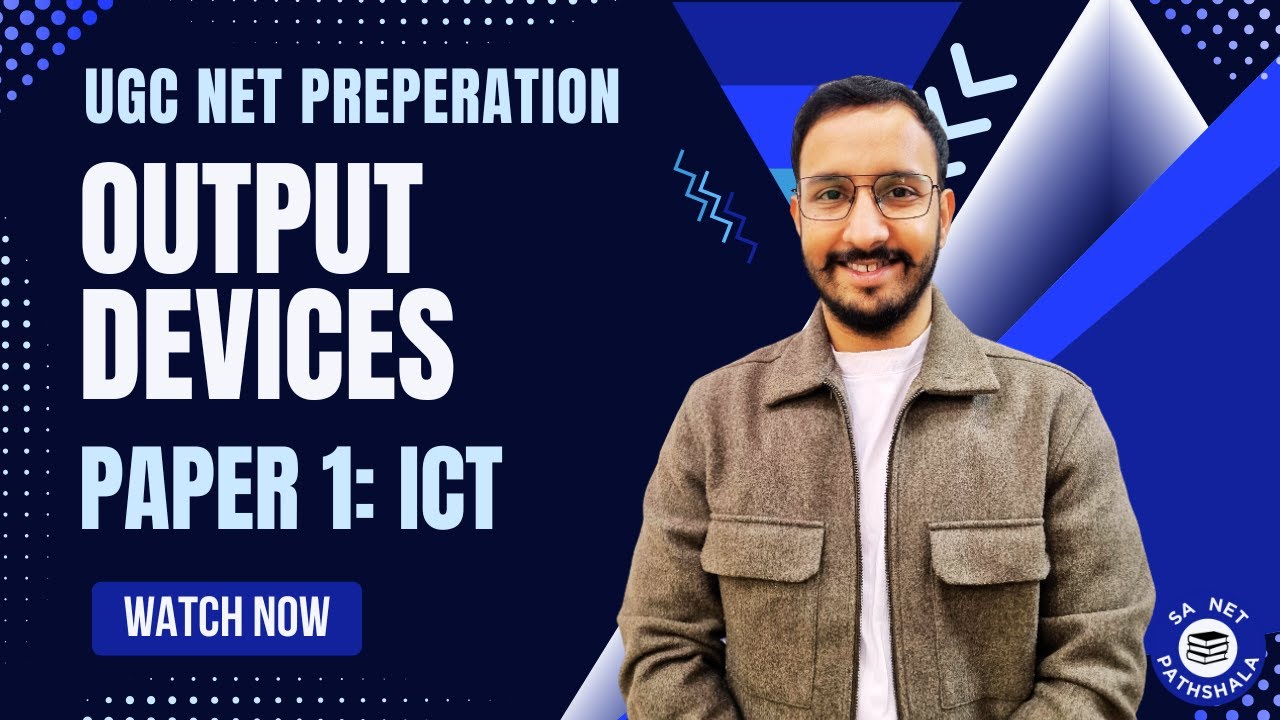 Output Devices: ICT | UGC NET Paper 1