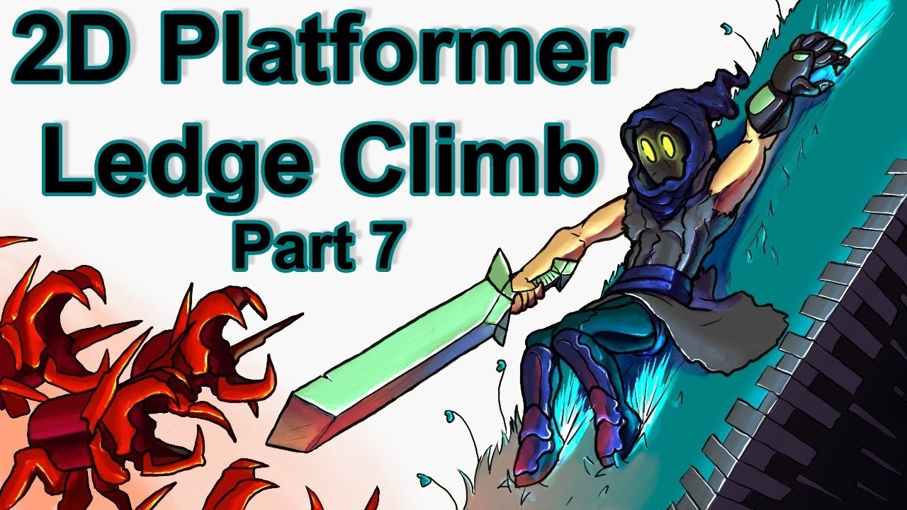 Ledge Climb - 2D Platformer Player Controller - Part 7 [Unity 2019.2.0f1]