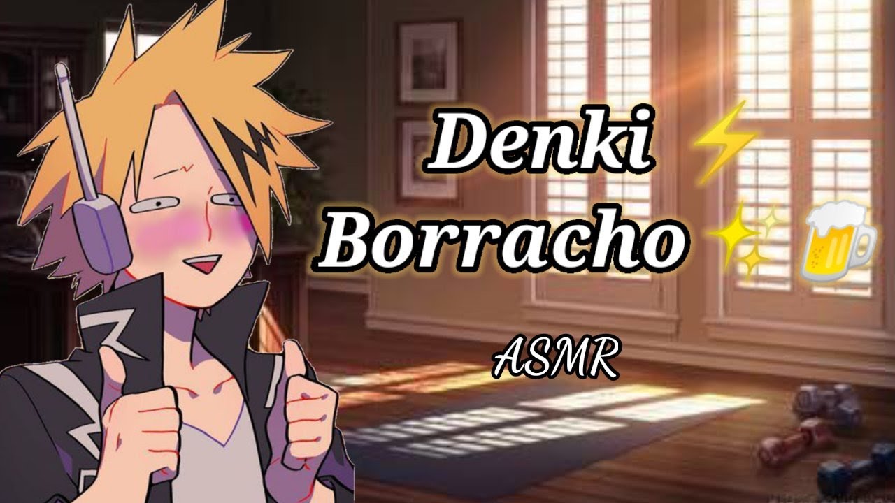 ✨Denki Borracho✨//puedo dormir contigo??