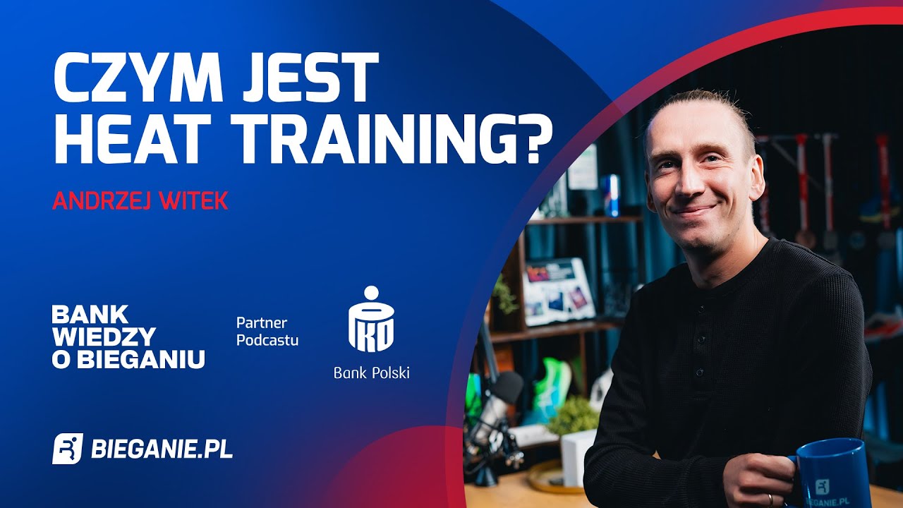 Czym jest heat training? &ndash; Andrzej Witek | Bank Wiedzy o Bieganiu