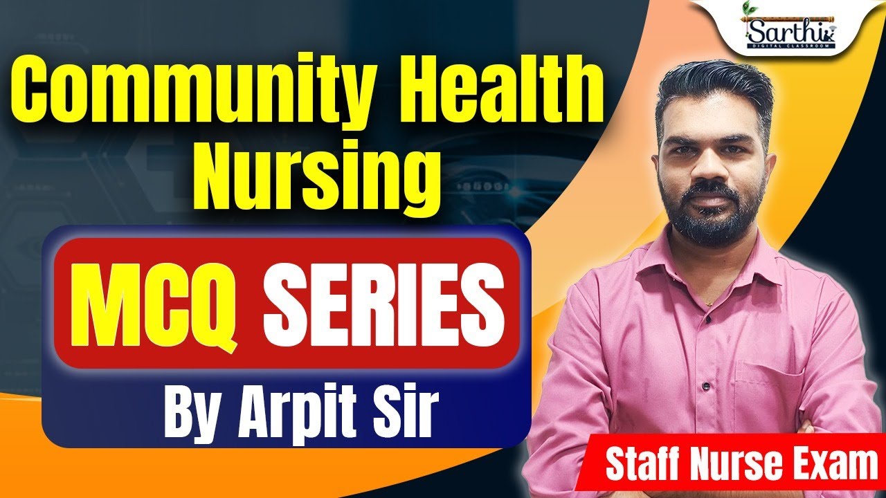 🔥 Community Health Nursing MCQ Series | Staff Nurse | NHM | ESIC | AIIMS | By Arpit Sir