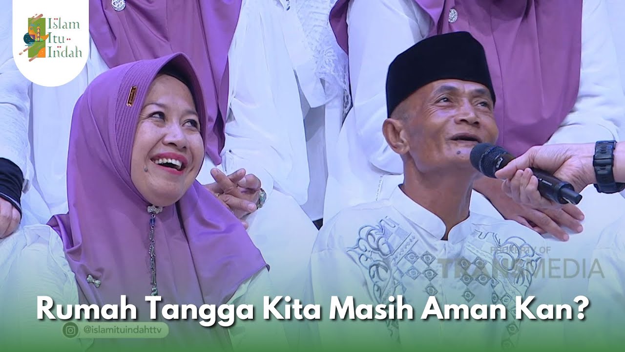 Rumah Tangga Kita Masih Aman Kan? - ISLAM ITU INDAH (21/12/25) P1