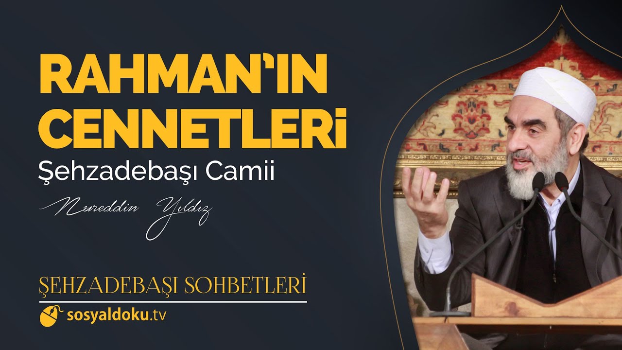 Rahman'ın Cennetleri  - Nureddin Yıldız - (Şehzâdebaşı Sohbetleri 25. DERS)