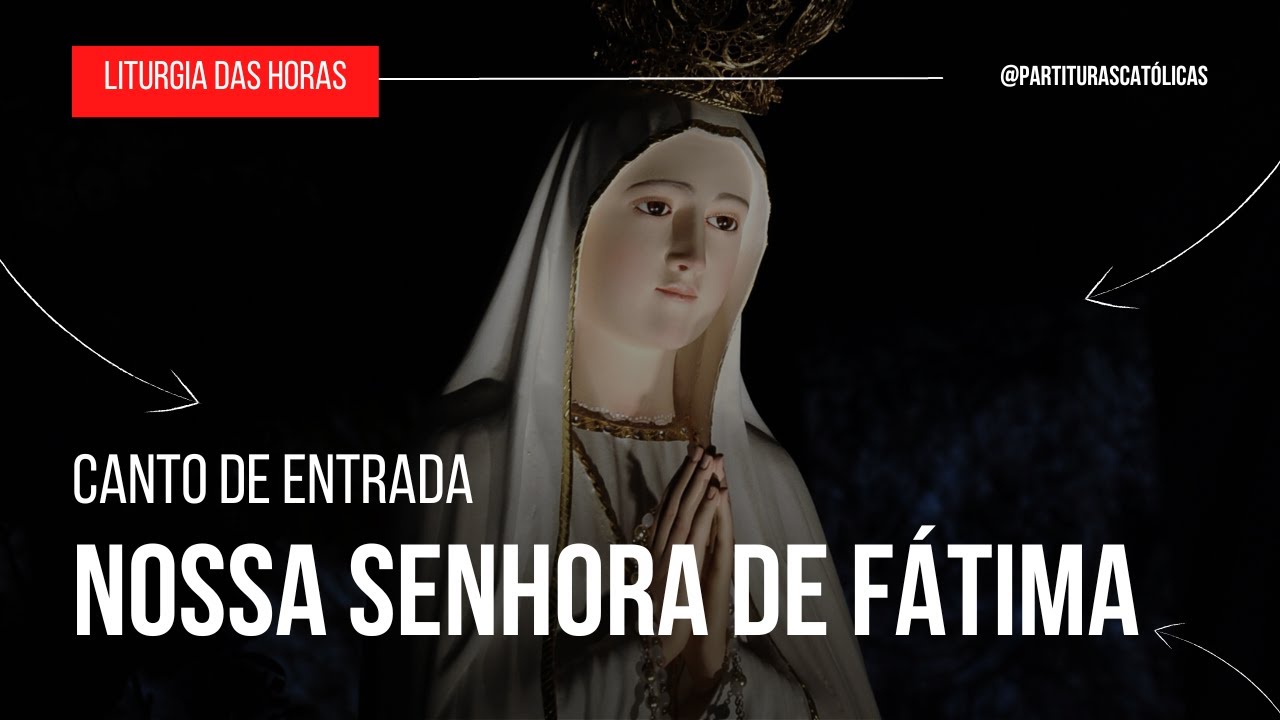 Liturgia das horas || Nossa Senhora de Fátima - Canto de Entrada