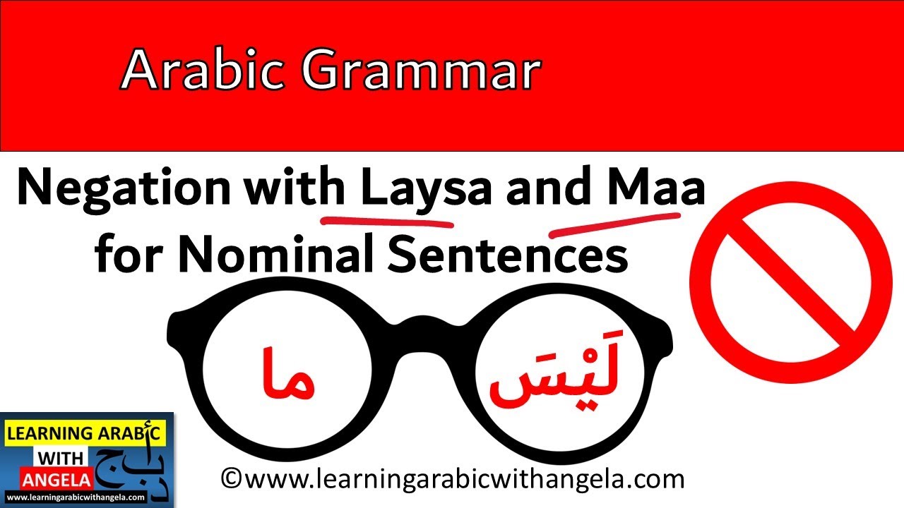 Negation with Laysa and Maa for Nominal Sentences - Learning Arabic With Angela
