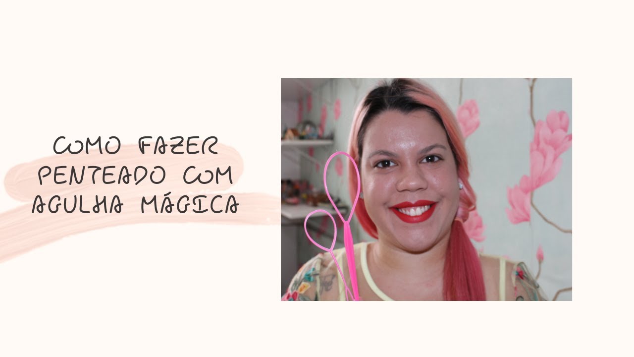 COMO FAZER PENTEADO COM AGULHA MÁGICA