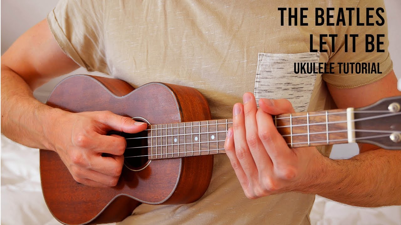 The Beatles &ndash; Let It Be EASY Ukulele Tutorial With Chords / Lyrics
