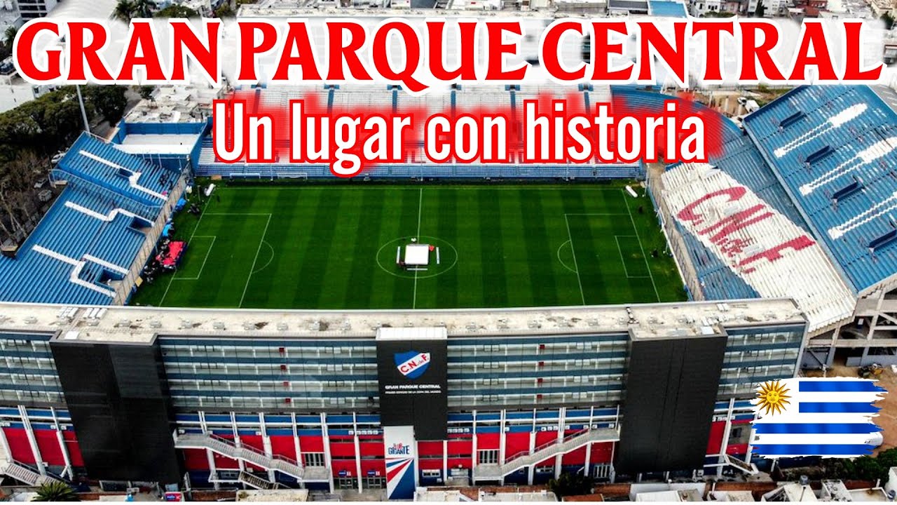 GRAN PARQUE CENTRAL ⚽​ | Un lugar con historia | URUGUAY🇺🇾