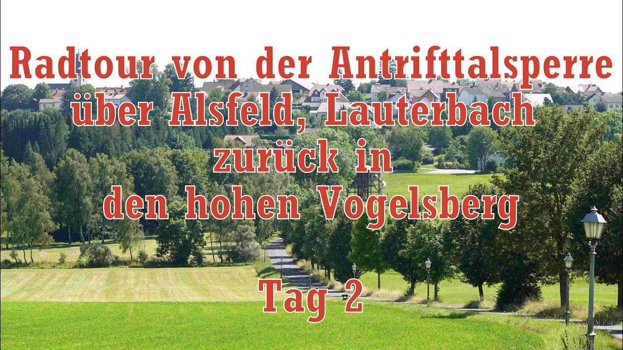 Radtour von der Antrifttalsperre über Alsfeld, Lauterbach zurück in den hohen Vogelsberg - Tag 2