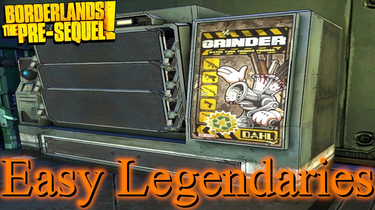 How To Use The Grinder For Easy Legendaries | [Borderlands: The Pre-Sequel]