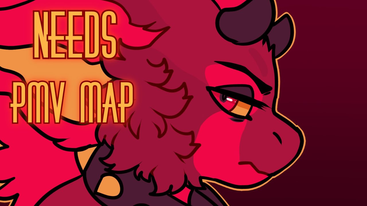 💔 NEEDS 💔 FINISHED PMV MAP!