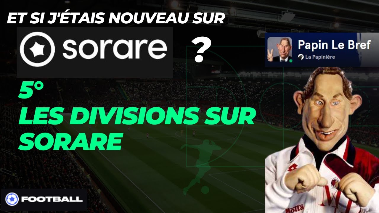 Sorare Tuto 5 : Les Diff&eacute;rentes Divisions