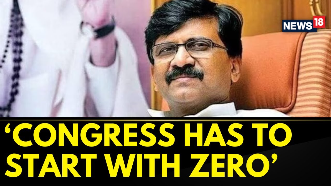 Congress Has To Start With Zero In Maharashtra: Sanjay Raut, Shiv Sena (UBT) MP | English News