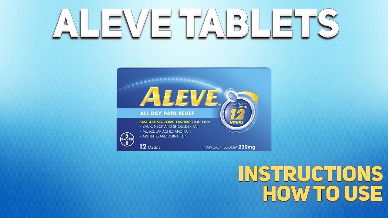 Aleve tablets how to use: Uses, Dosage, Side Effects, Contraindications