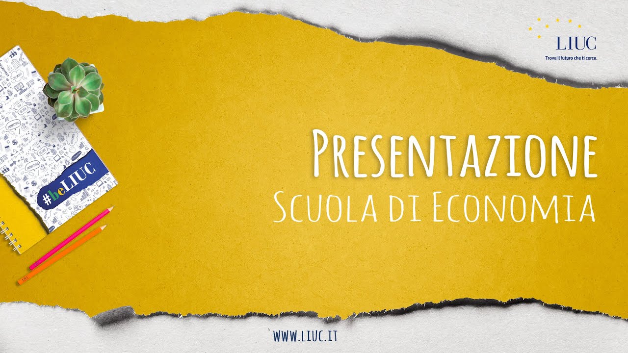 Presentazione Scuola di Economia e Management della LIUC Università Cattaneo