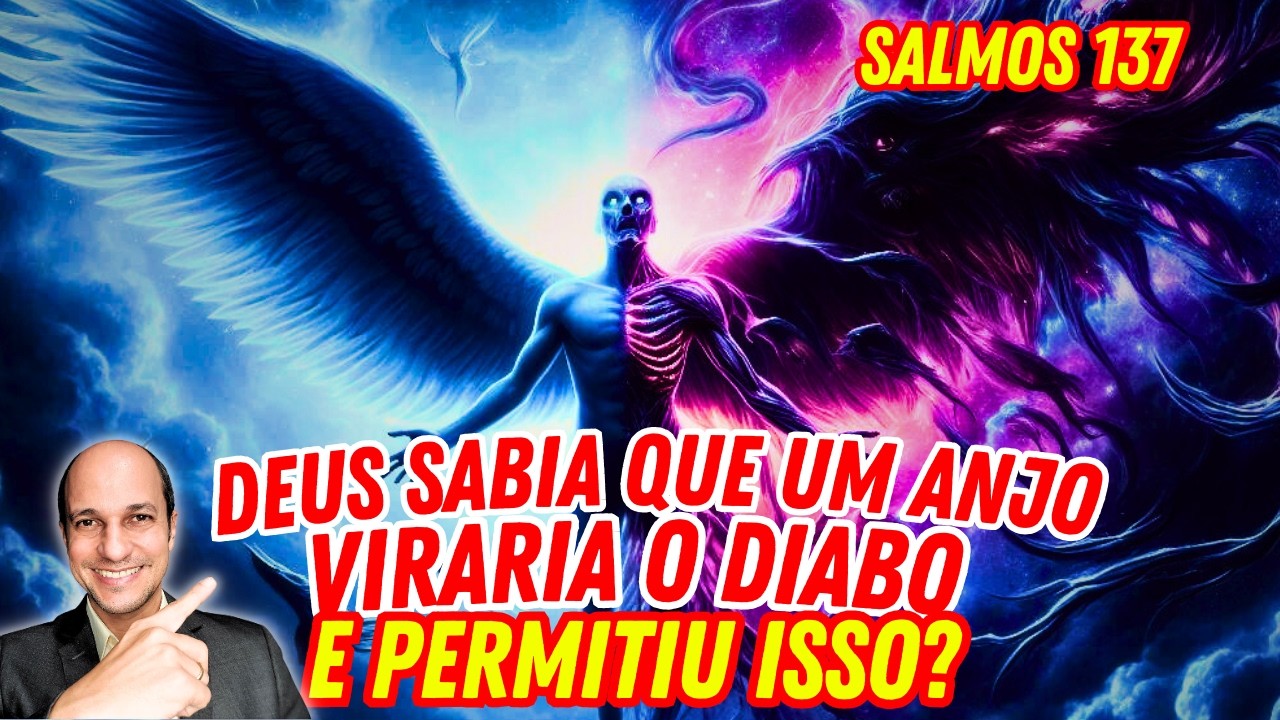 POR QUE DEUS CRIOU UM SER QUE VIROU O DIABO?