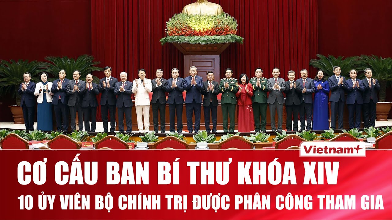 Danh sách 10 Ủy viên Bộ Chính trị tham gia Ban Bí thư khóa XIV gồm những ai?