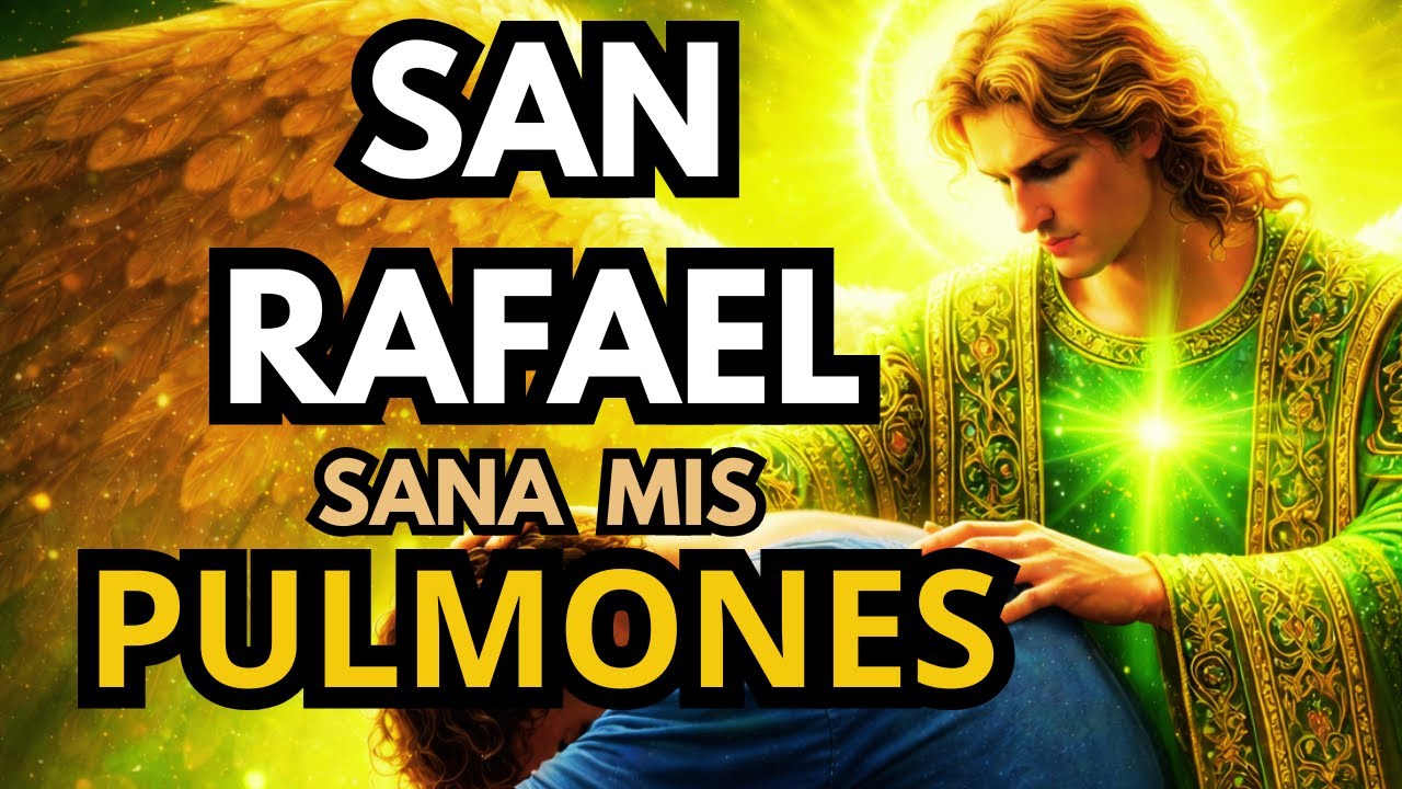 SAN RAFAEL ARCANGEL CURA TUS PULMONES | ORACION POR ENFERMEDADES RESPIRATORIAS
