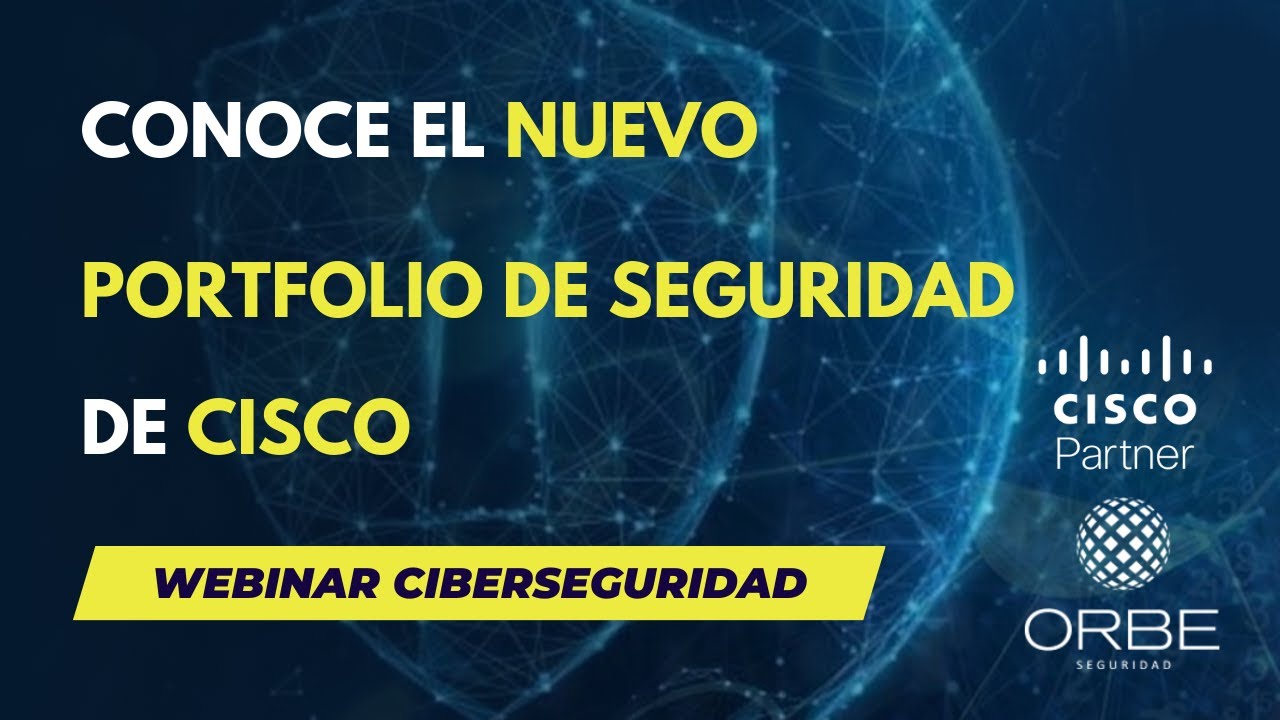 Webinar Seguridad - Conoce el nuevo portfolio de Seguridad de Cisco