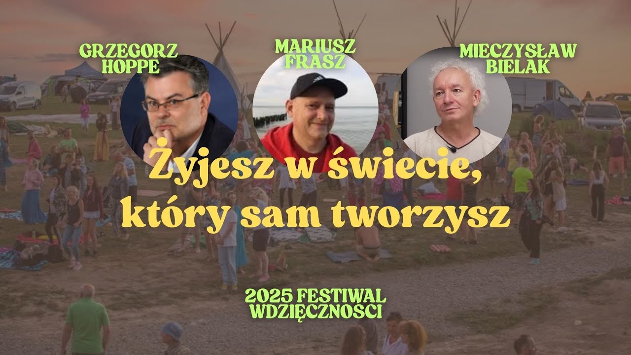 Żyjesz w świecie, który SAM tworzysz | Festiwal Wdzięczności 2025