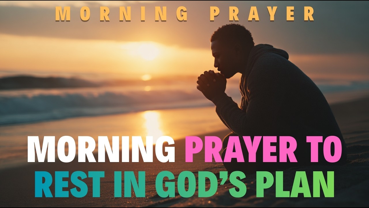 Morning Prayer to Rest in God’s Plan