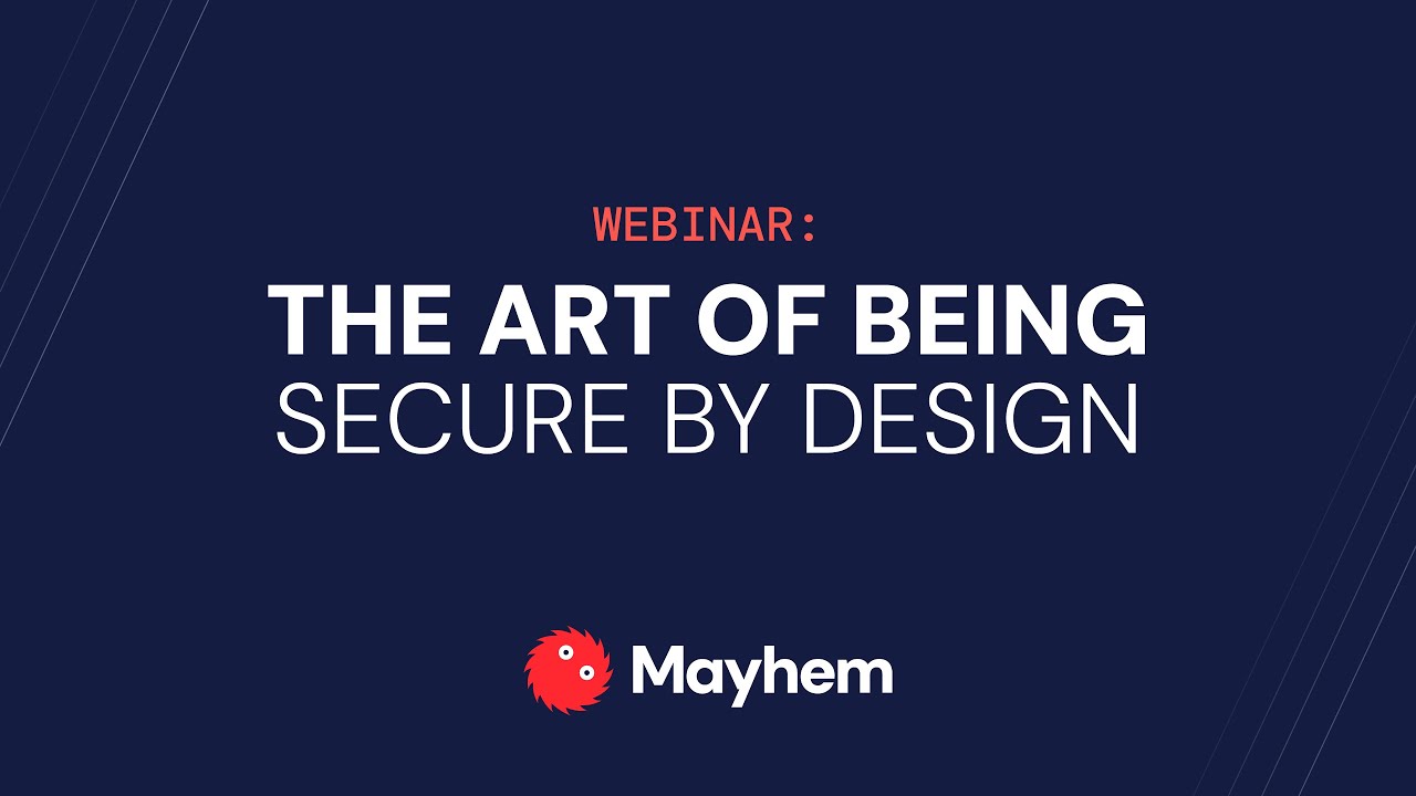 Webinar: The Art of Being Secure by Design