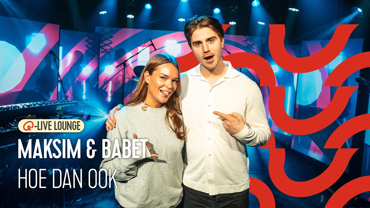 MAKSIM & Babet - Hoe Dan Ook | Q-Live Lounge