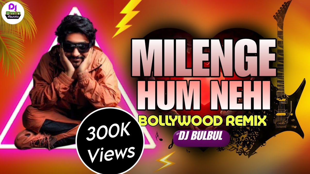 Milenge Hum Nahi Remix | Dj BulBul | Kunaal Vermaa | Aditya Dev | Mere Jaise To Milenge  Milenge Hum