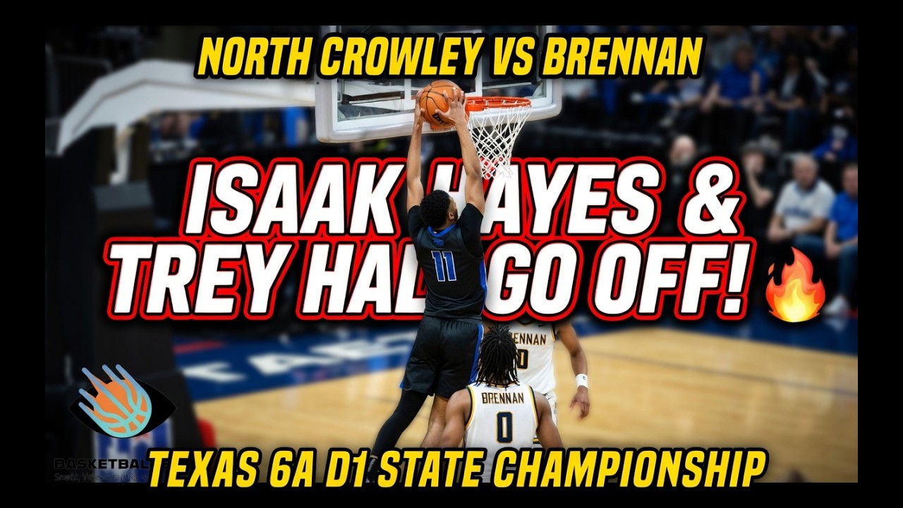 ISAAK HAYES & TREY HALL GO OFF! 😱 North Crowley vs Brennan 65-52 — Texas 6A D1 State Championship