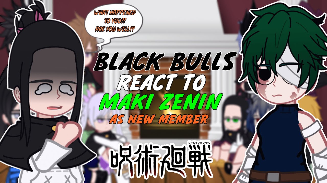 Black Bulls react to Maki Zenin As New Member | Shibuya Arc | - GC