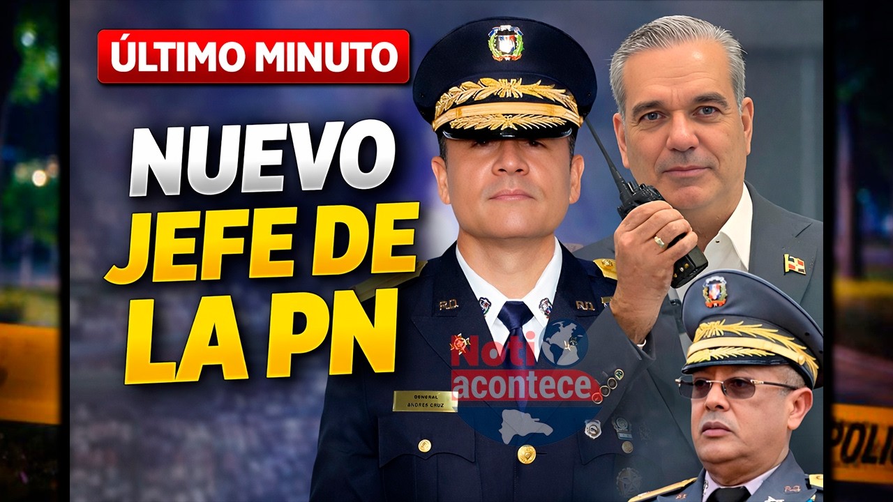 ÚLTIMO MINUTO: Abinader nombra nuevo director de la PN y deja a Guzmán Peralta en esta condición