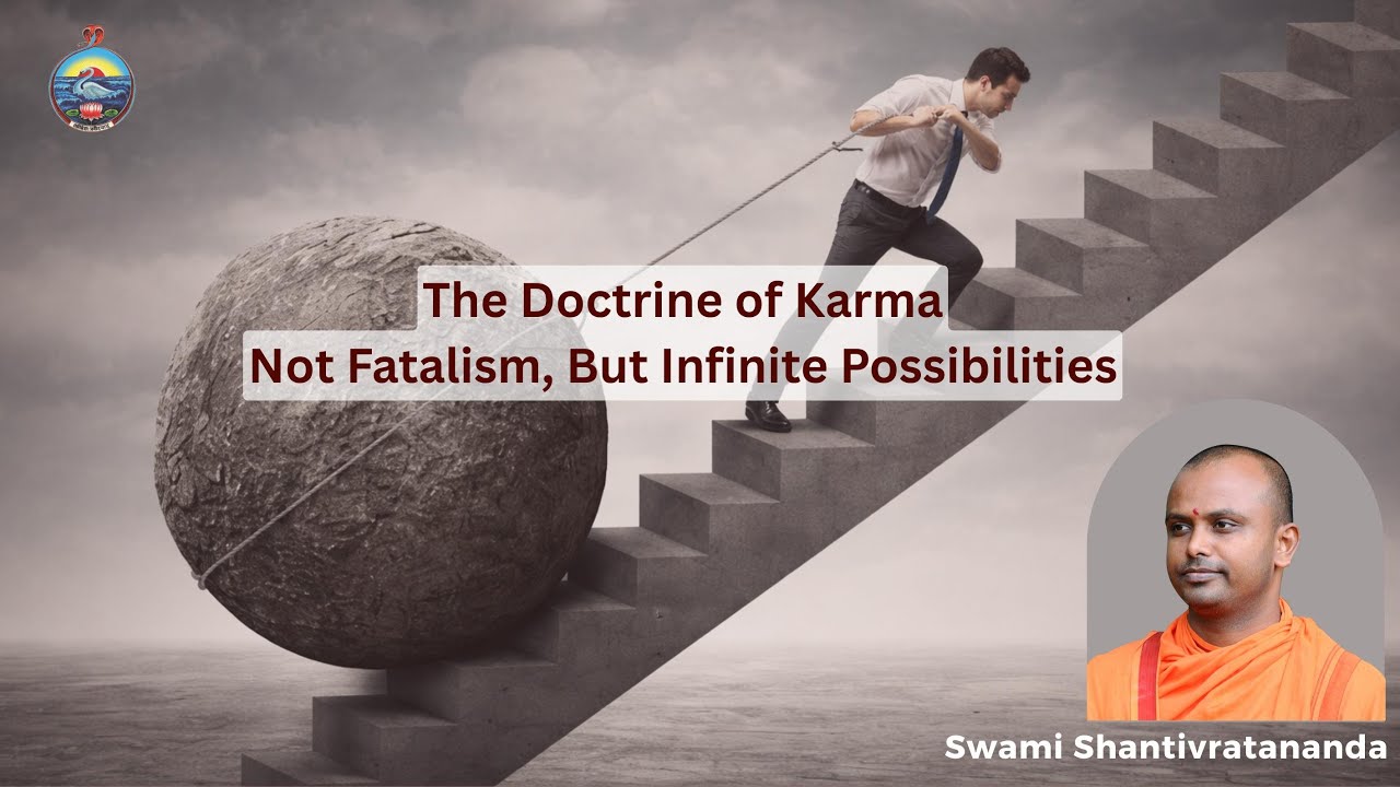 The Doctrine of Karma: Not Fatalism, But Infinite Possibilities by Swami Shantivratananda