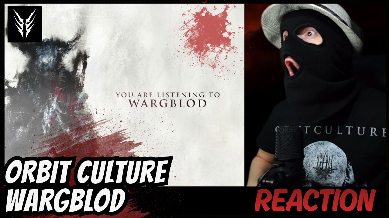ORBIT CULTURE -  WARGBLOD - (REACTION) | ANOTHER ONE!