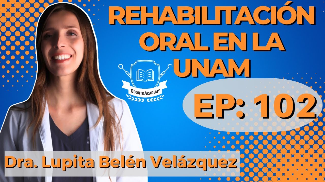 102 REHABILITACIÓN ORAL EN LA UNAM IDra. Lupita Belén Velázquez