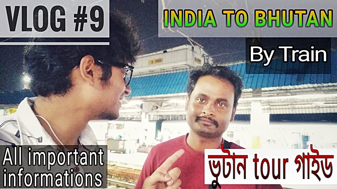 Ep. 1 | India To Bhutan By Train | How to reach? | Immigration | Phuentsholing Bus Stand |