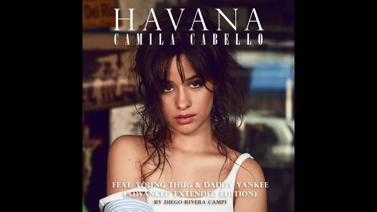 Camila Cabello - Havana (3rd Extended Edition) (ft. Young Thug & Daddy Yankee)