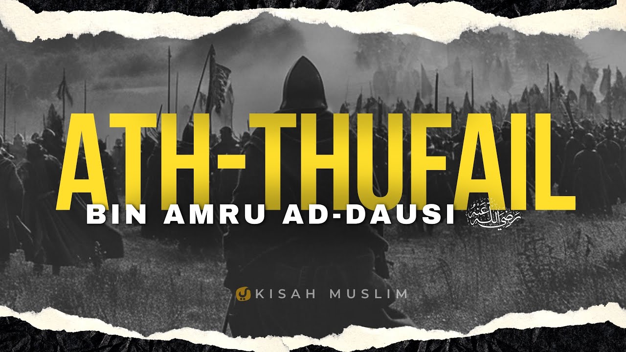 Kisah Ath Thufail bin Amru Ad Dausi - Kisah Muslim Yufid TV