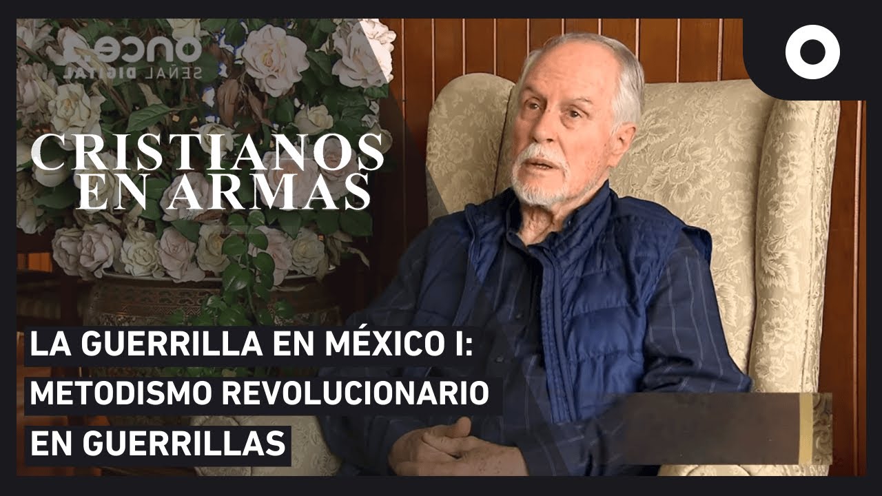 Cristianos en armas - La guerrilla en México I: Metodismo revolucionario en guerrillas