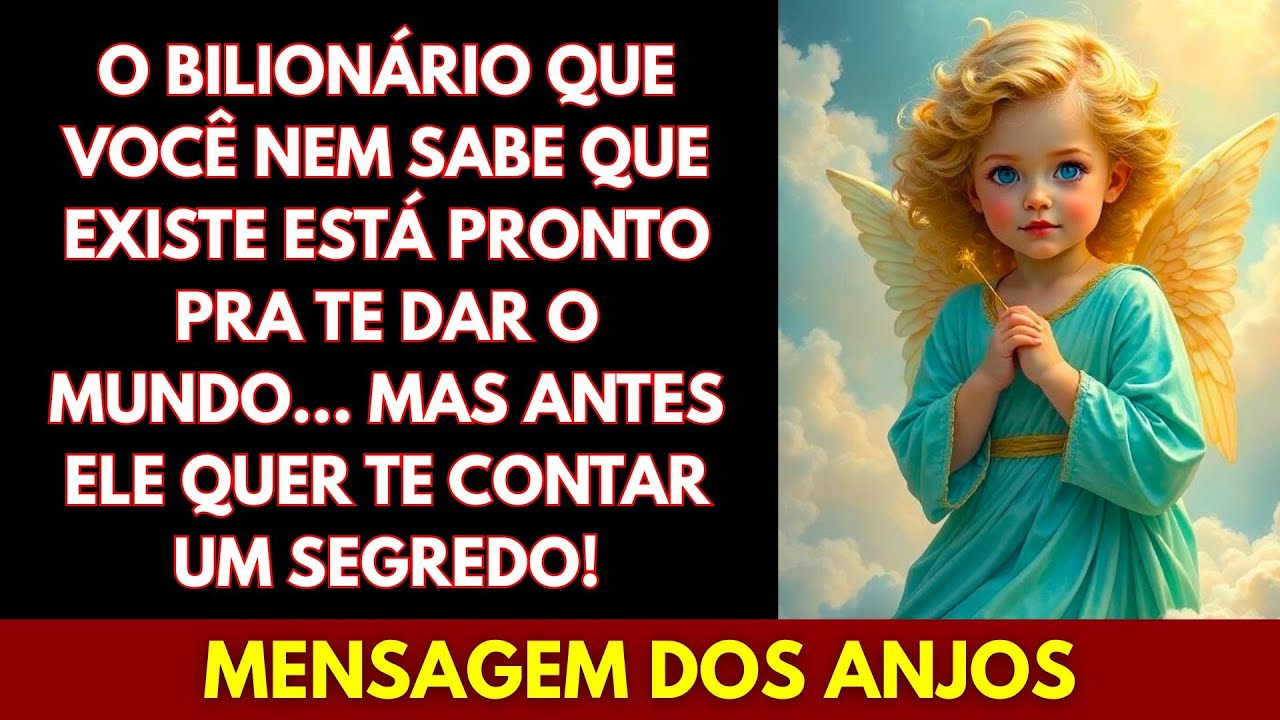 💖O BILIONÁRIO QUE VOCÊ NEM SABE QUE EXISTE ESTÁ PRONTO PRA TE DAR O MUNDO... MENSAGEM DOS ANJOS