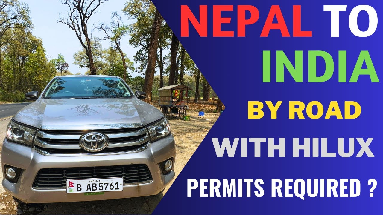 How to Apply Vehicle Permit For Nepali Vehicles Going to India || Nepal to India By Road With Hilux