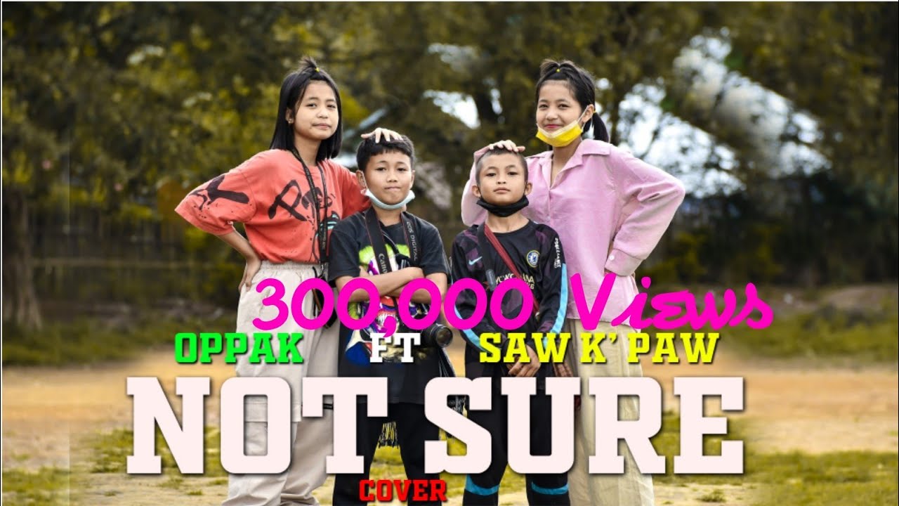 Oppak ft Saw K' Paw Karen  new song 2021 Cover (Not Sure)#KMP #NP