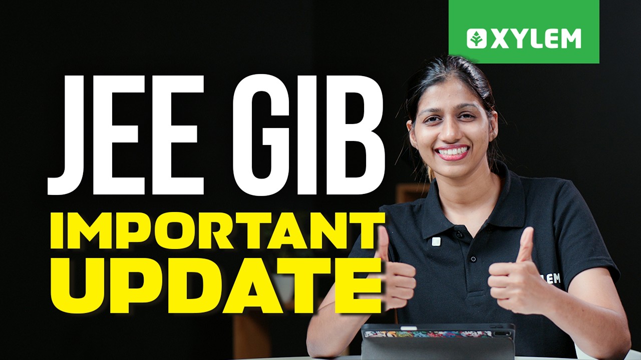 JEE GIB: Important Update | Xylem JEEnius
