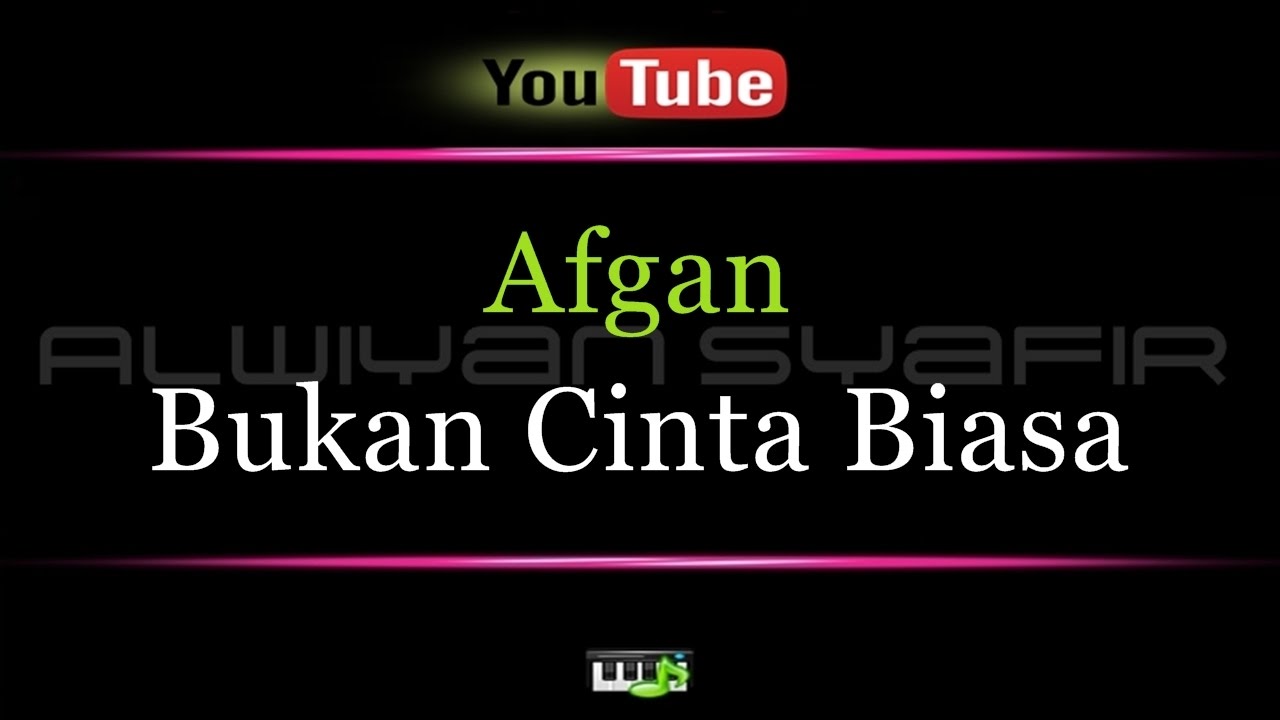 Karaoke Afgan - Bukan Cinta Biasa