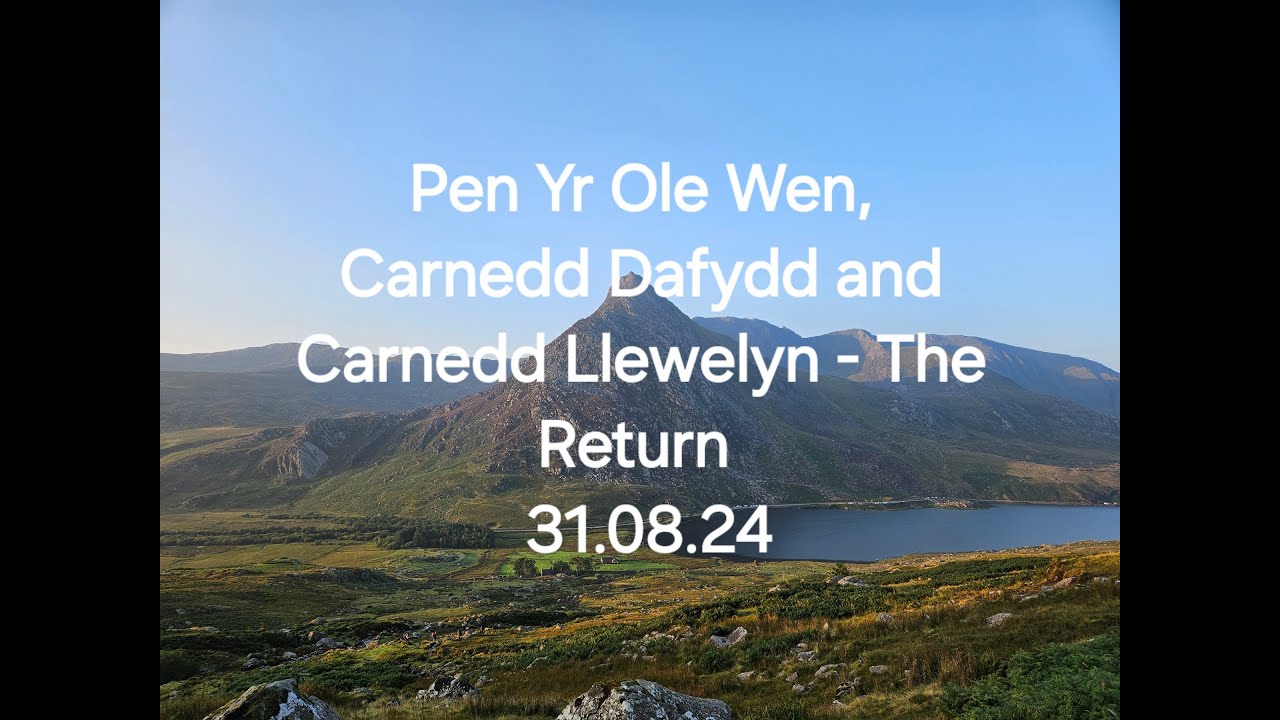 The Carneddau - Pen Yr Ole Wen Carnedd Dafydd and Carnedd Llewelyn - 31.08.24